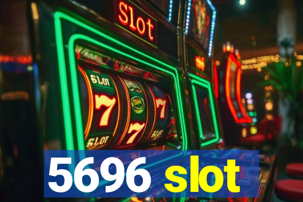 5696 slot